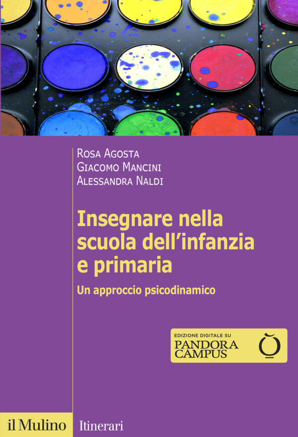 Libro Insegnare nella scuola dell'infanzia e primaria. Un approccio psicodinamico di Rosa Agosta; Giacomo Mancini; Alessandra Naldi - ean 9788815293732 - Il Mulino