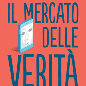 Libro mercato delle verità. Come la disinformazione minaccia la democrazia di Antonio Nicita - ean 9788815294180 - Il Mulino