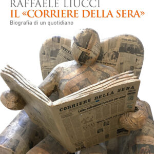 Libro «Corriere della Sera». Biografia di un quotidiano di Pierluigi Allotti; Raffaele Liucci - ean 9788815294203 - Il Mulino