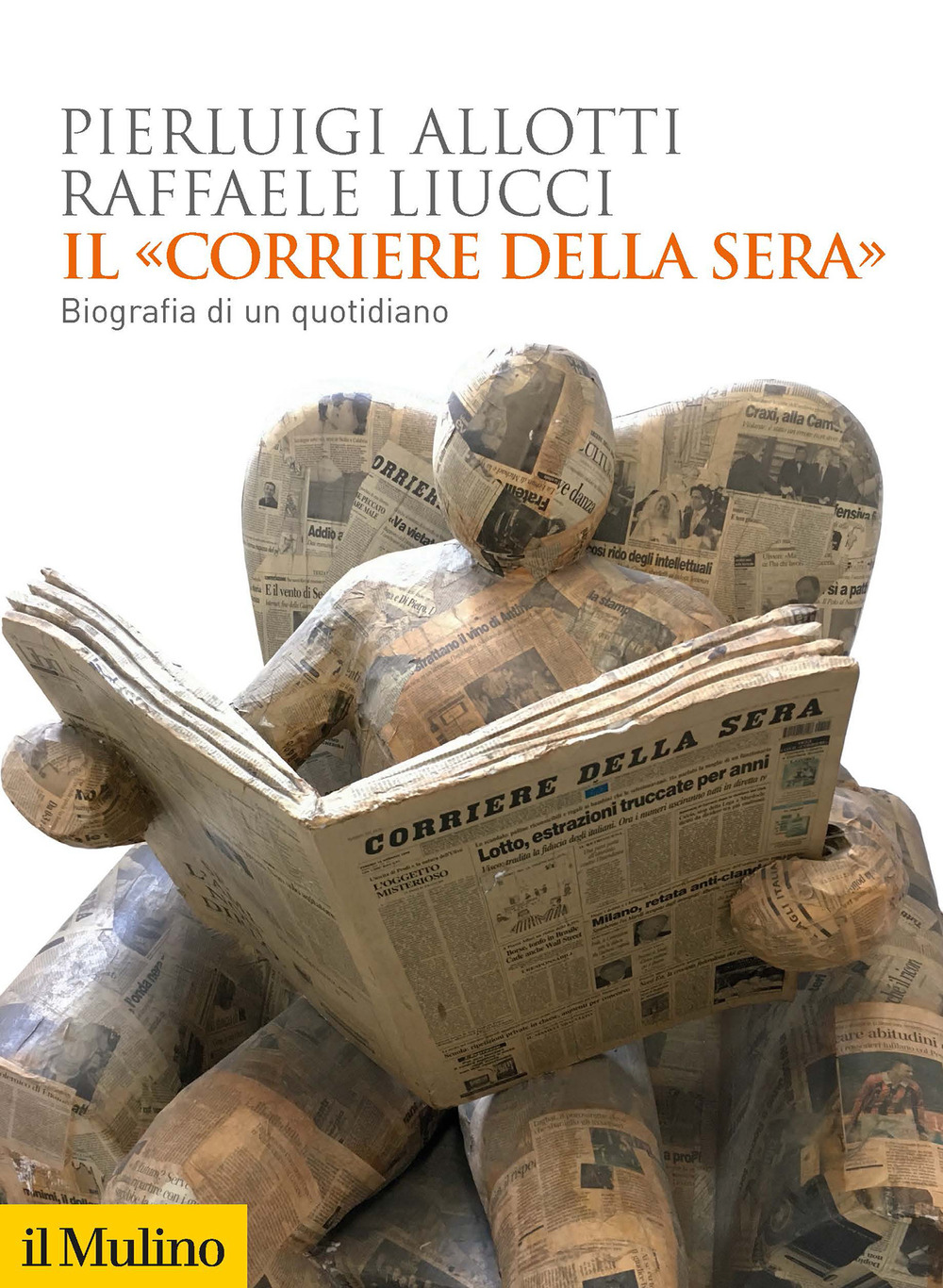 Libro «Corriere della Sera». Biografia di un quotidiano di Pierluigi Allotti; Raffaele Liucci - ean 9788815294203 - Il Mulino