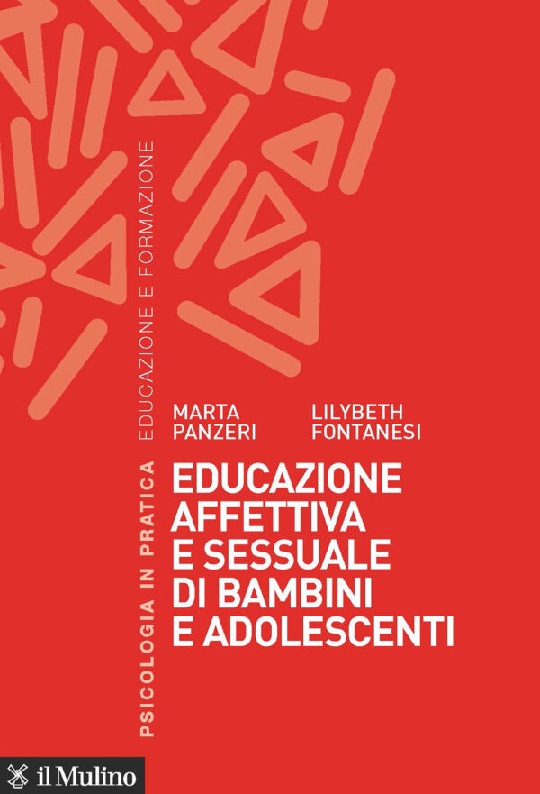 Libro Educazione affettiva e sessuale di bambini e adolescenti di Marta Panzeri; Lilybeth Fontanesi - ean 9788815294258 - Il Mulino
