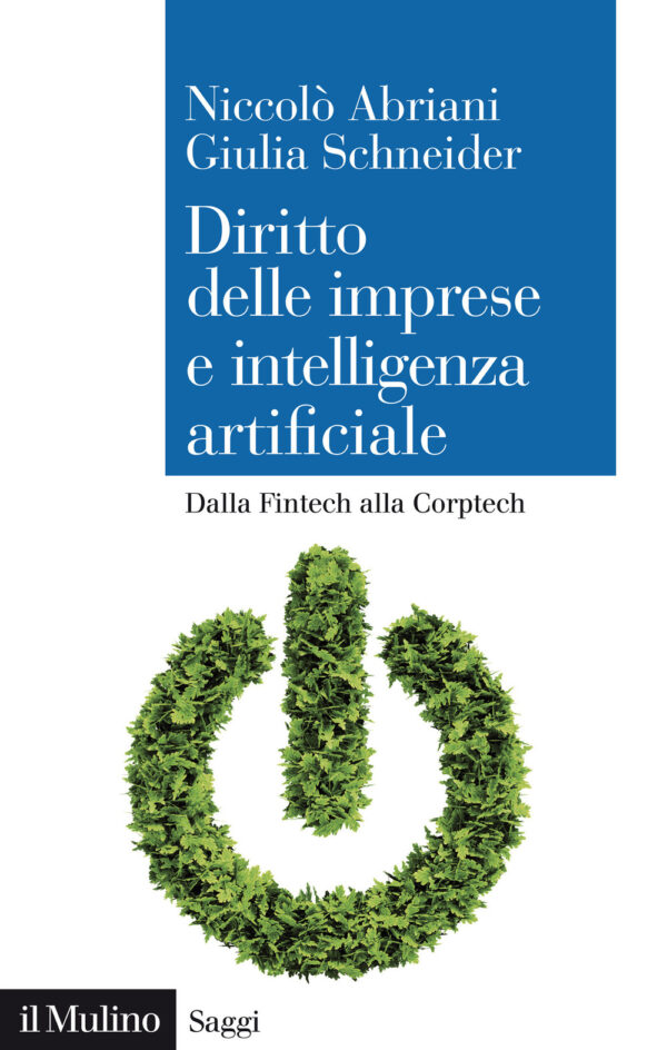 Libro Diritto delle imprese e intelligenza artificiale. Dalla Fintech alla Corptech di Niccolò Abriani; Giulia Schneider - ean 9788815294289 - Il Mulino