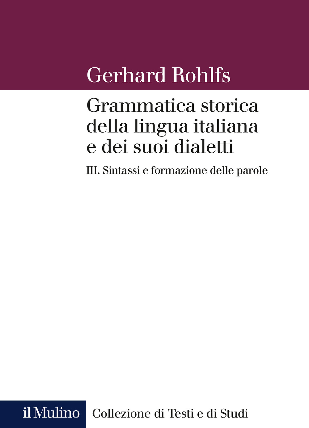 Libro Grammatica storica della lingua italiana e dei suoi dialetti di Gerhard Rohlfs - ean 9788815294319 - Il Mulino