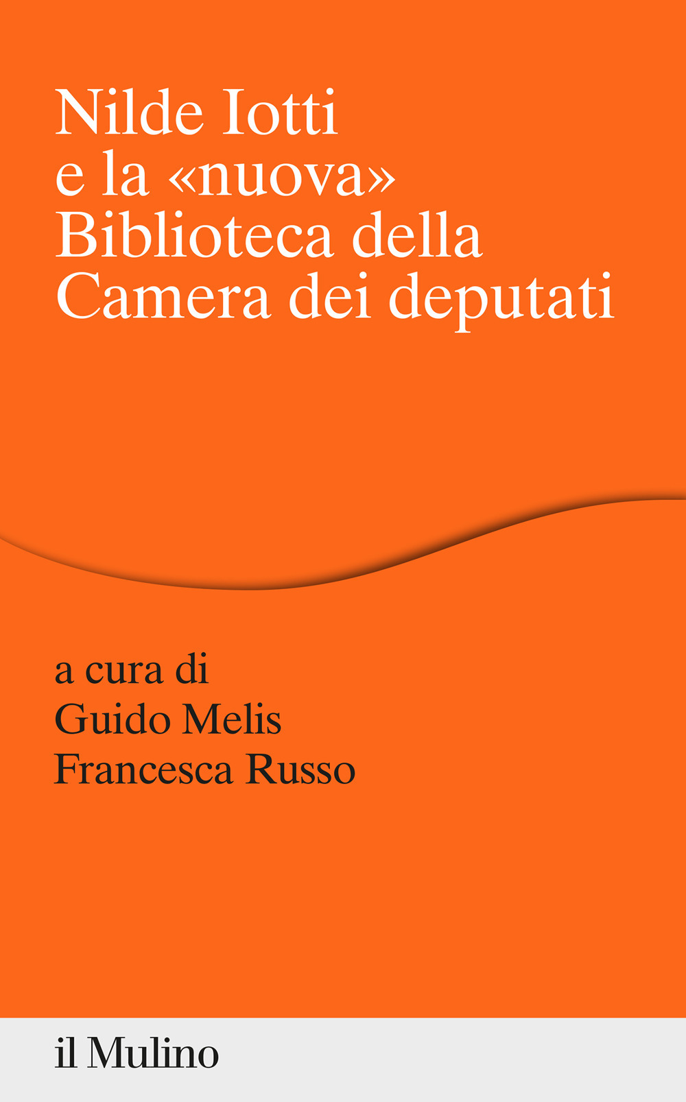 Libro Nilde Iotti e la «nuova» Biblioteca della Camera dei Deputati di  - ean 9788815294401 - Il Mulino