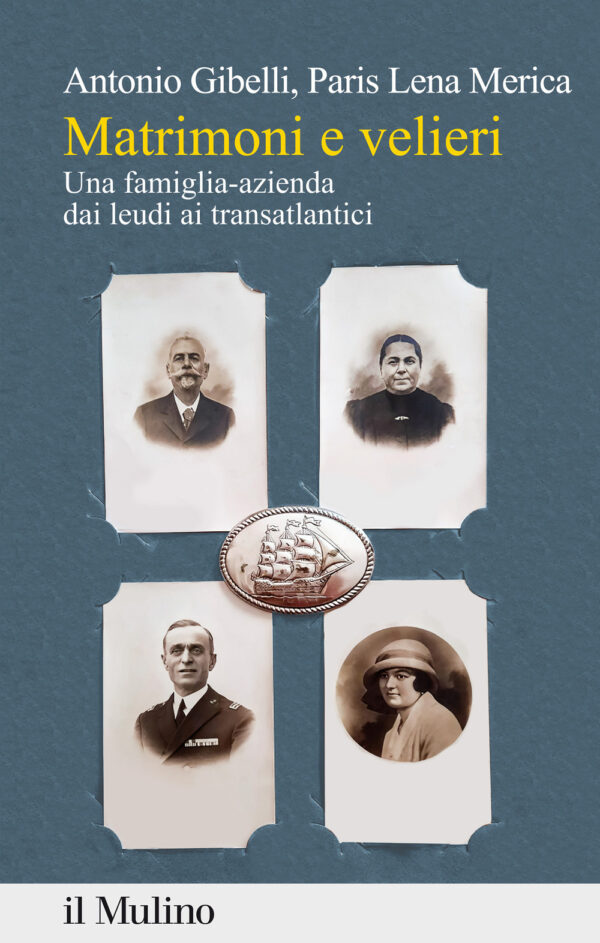 Libro Matrimoni e velieri. Una famiglia-azienda dai leudi ai transatlantici di Antonio Gibelli; Paris Lena Merica - ean 9788815294418 - Il Mulino
