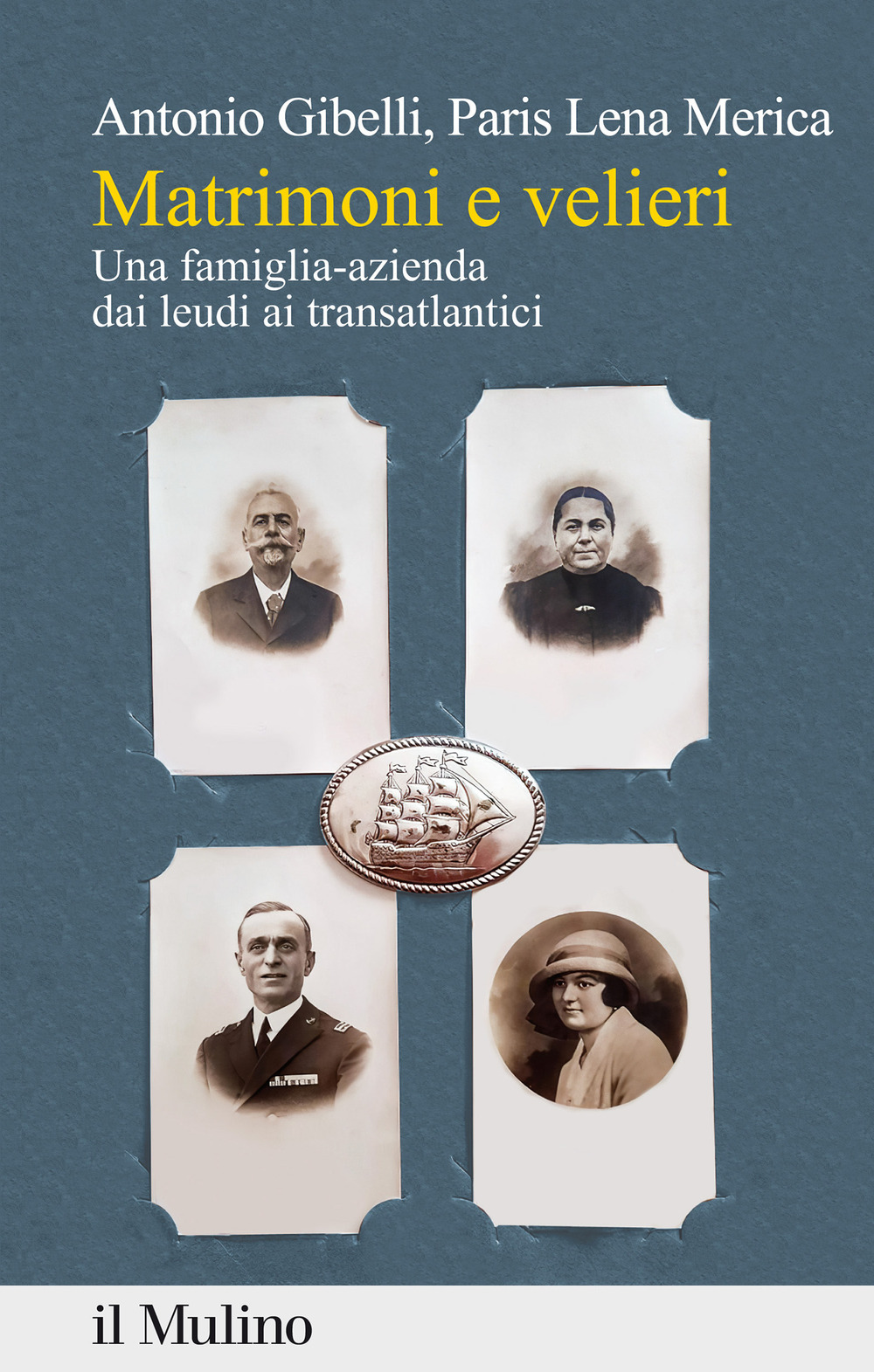 Libro Matrimoni e velieri. Una famiglia-azienda dai leudi ai transatlantici di Antonio Gibelli; Paris Lena Merica - ean 9788815294418 - Il Mulino