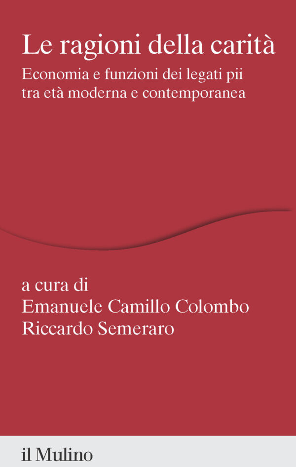Libro ragioni della carità. Economia e funzioni dei legati pii tra età moderna e contemporanea di  - ean 9788815294425 - Il Mulino