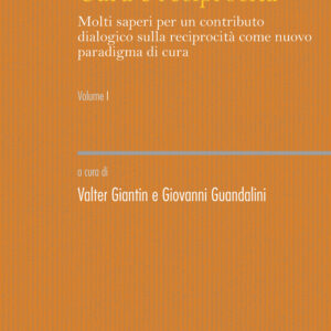 Libro Cura e reciprocità. Molti saperi per un contributo dialogico sulla reciprocità come nuovo paradigma di cura di  - ean 9788815294463 - Il Mulino
