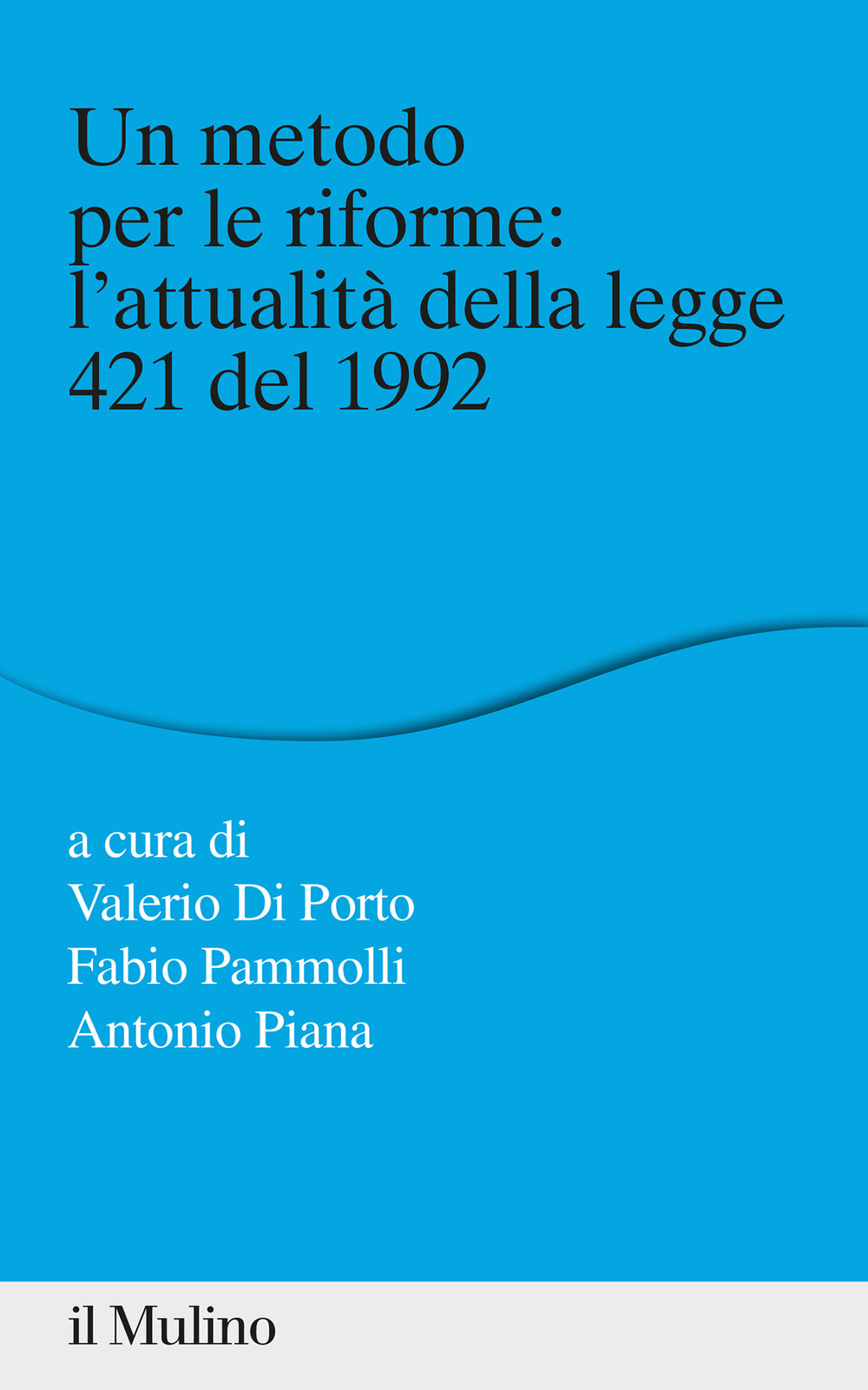 Libro metodo per le riforme: l'attualità della legge 421 del 1992 di - ean 9788815294500 - Il Mulino