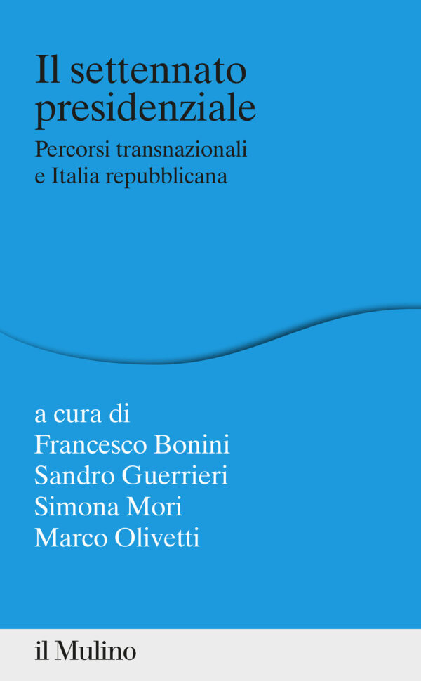 Libro settennato presidenziale. Percorsi transanazionali e Italia repubblicana di  - ean 9788815294548 - Il Mulino
