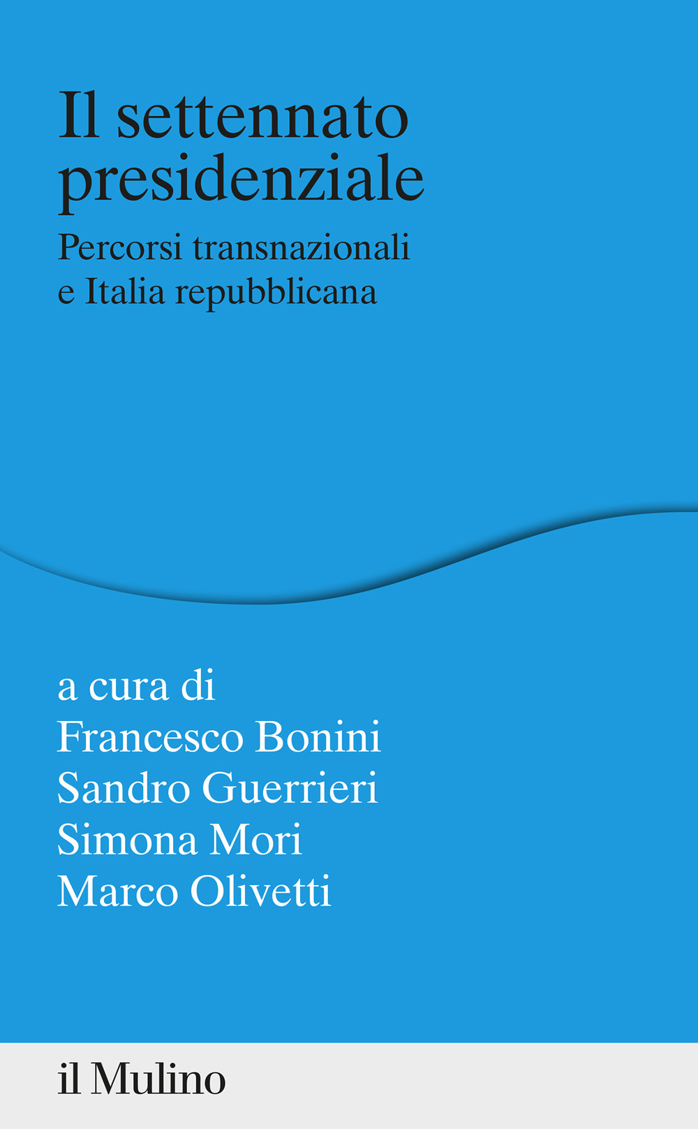 Libro settennato presidenziale. Percorsi transanazionali e Italia repubblicana di  - ean 9788815294548 - Il Mulino