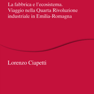 Libro rivoluzione discreta. La fabbrica e l'ecosistema. Viaggio nella Quarta Rivoluzione industriale in Emilia-Romagna di Lorenzo Ciapetti - ean 9788815294562 - Il Mulino