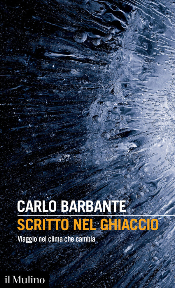 Libro Scritto nel ghiaccio. Viaggio nel clima che cambia di Carlo Barbante - ean 9788815294975 - Il Mulino