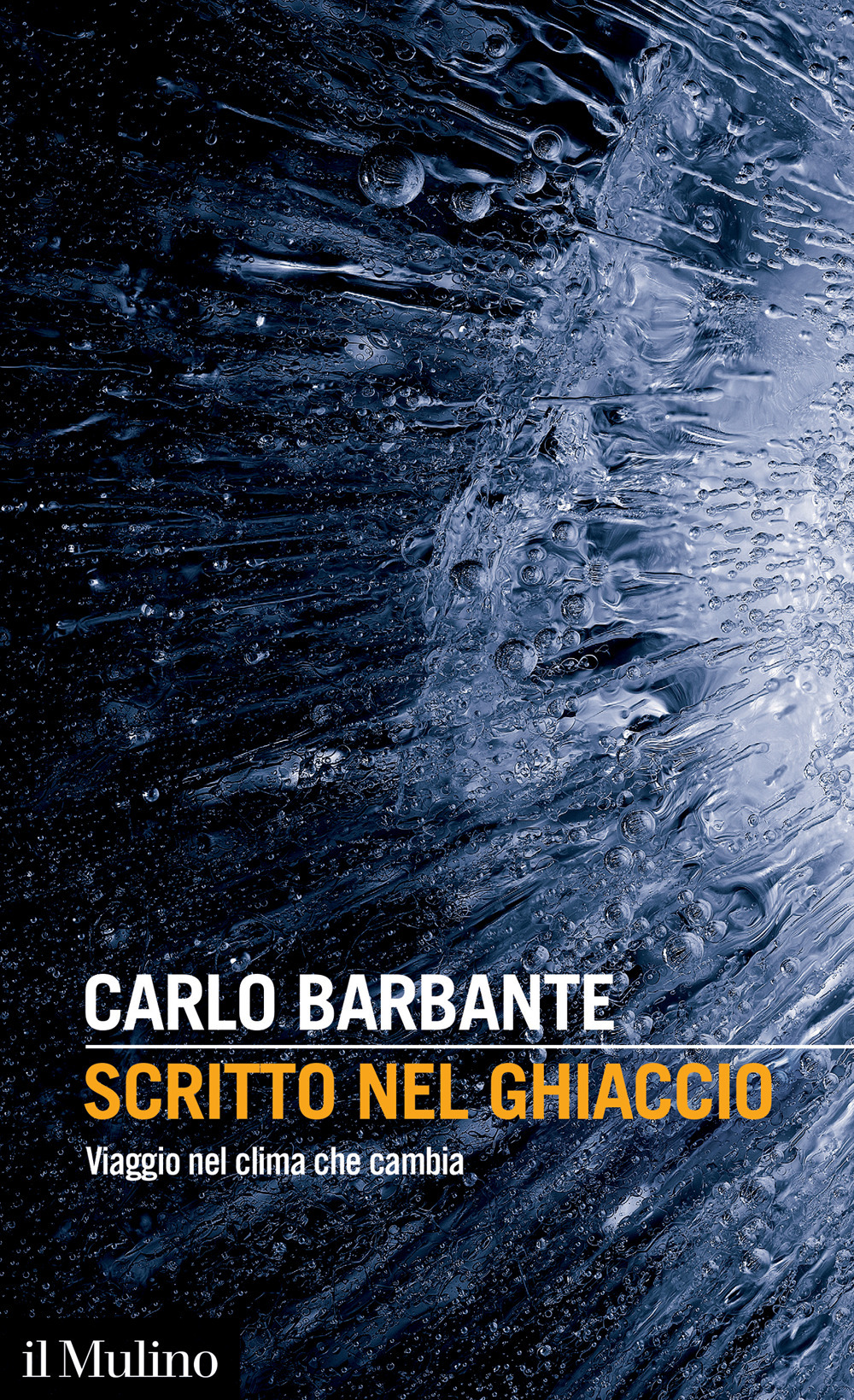 Libro Scritto nel ghiaccio. Viaggio nel clima che cambia di Carlo Barbante - ean 9788815294975 - Il Mulino