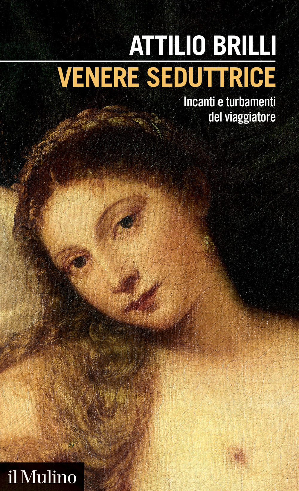 Libro Venere seduttrice. Incanti e turbamenti del viaggiatore di Attilio Brilli - ean 9788815294982 - Il Mulino