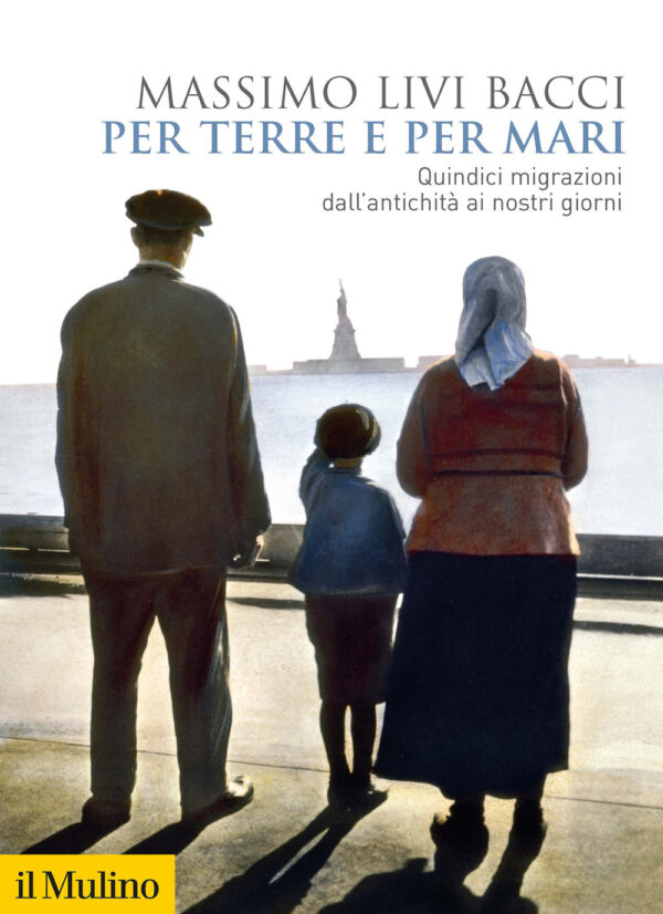 Libro Per terre e per mari. Quindici migrazioni dall'antichità ai nostri giorni di Massimo Livi Bacci - ean 9788815294999 - Il Mulino