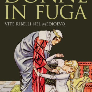 Libro Donne in fuga. Vite ribelli nel Medioevo di Maria Serena Mazzi - ean 9788815295026 - Il Mulino