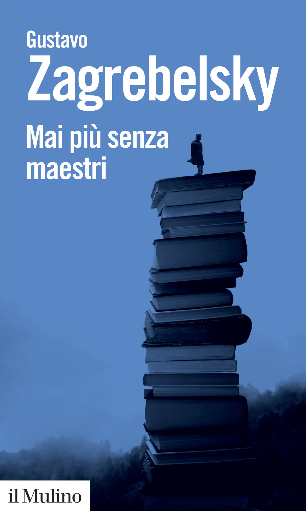 Libro Mai più senza maestri di Gustavo Zagrebelsky - ean 9788815295064 - Il Mulino