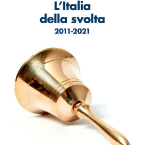 Libro Italia della svolta. 2011-2021 di Roberto D'Alimonte; Giuseppe Mammarella - ean 9788815295088 - Il Mulino