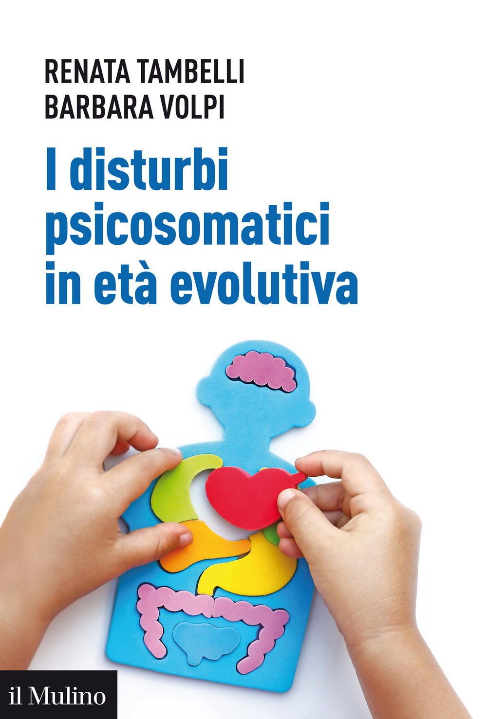 Libro disturbi psicosomatici in età evolutiva. Tradurre e interpretare clinicamente la frattura psicosomatica nel bambino di Renata Tambelli; Barbara Volpi - ean 9788815295125 - Il Mulino