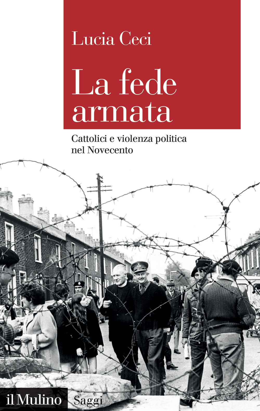 Libro fede armata. Cattolici e violenza politica nel Novecento di Lucia Ceci - ean 9788815295156 - Il Mulino
