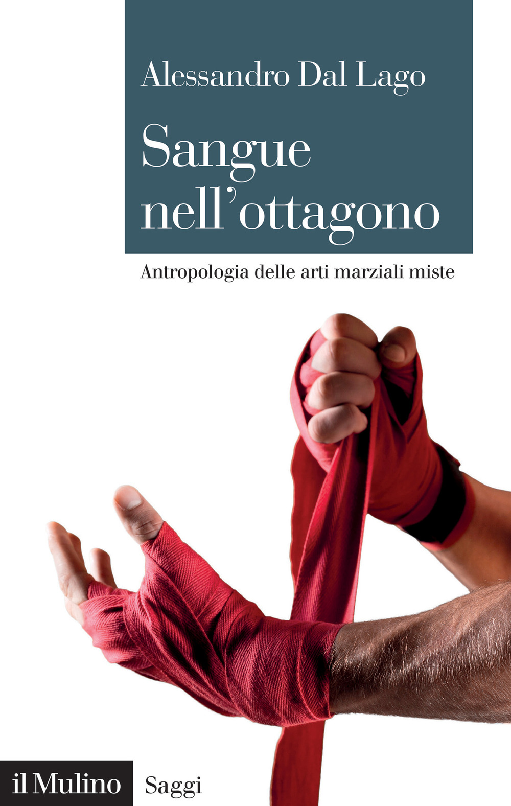 Libro Sangue nell'ottagono. Antropologia delle arti marziali miste di Alessandro Dal Lago - ean 9788815295163 - Il Mulino