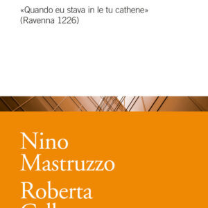 Libro più antica lirica italiana. «Quando eu stava in le tu cathene» (Ravenna 1226) di Roberta Cella; Nino Mastruzzo - ean 9788815295187 - Il Mulino