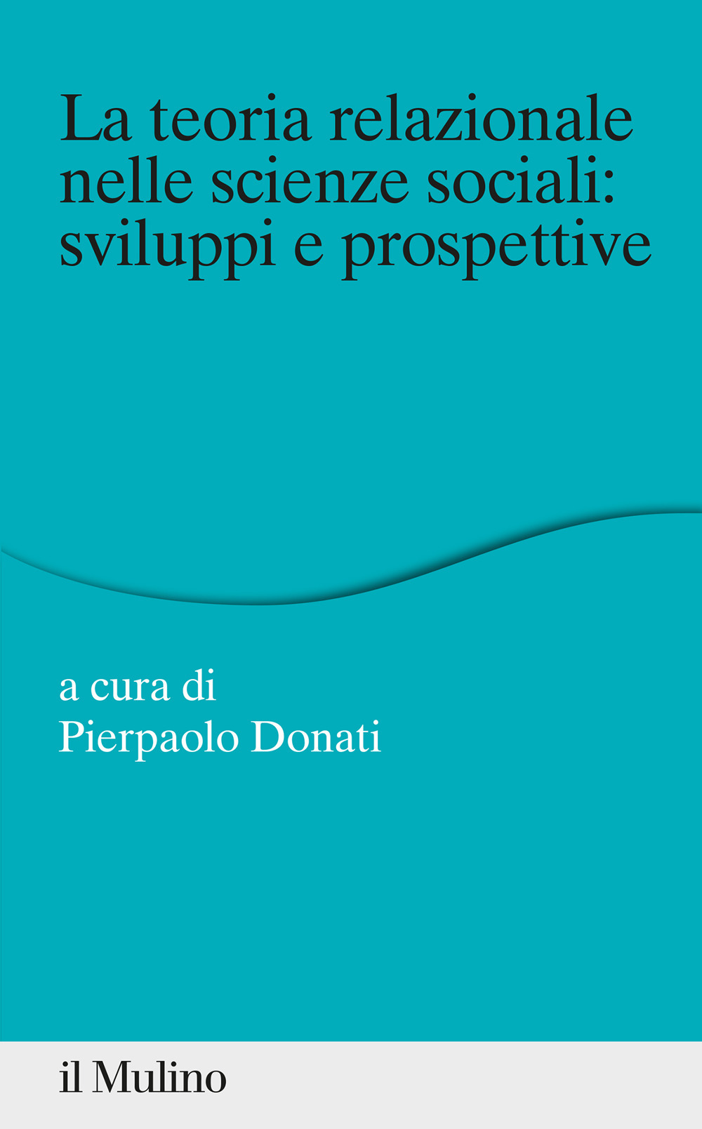 Libro teoria relazionale nelle scienze sociali: sviluppi e prospettive di  - ean 9788815295262 - Il Mulino