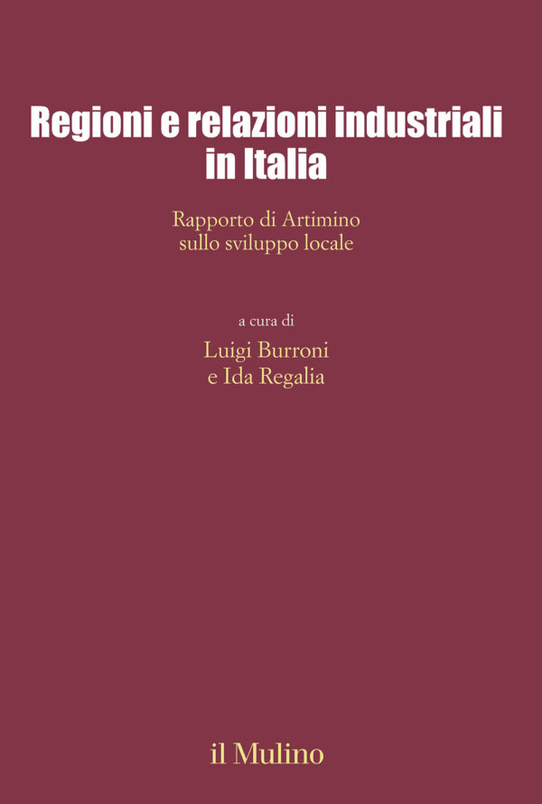 Libro Regioni e relazioni industriali in Italia. Rapporto di Artimino sullo sviluppo locale di  - ean 9788815295293 - Il Mulino