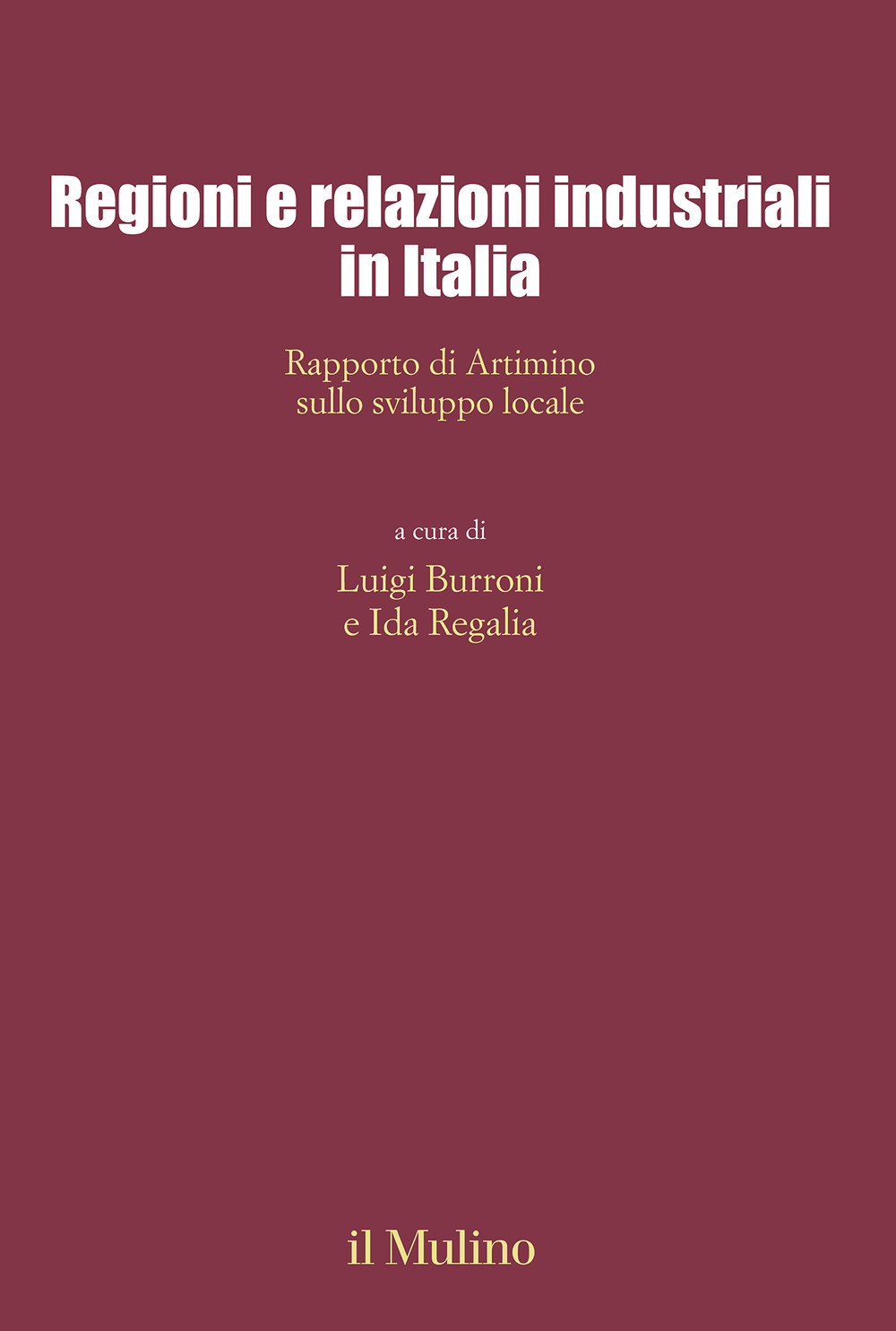 Libro Regioni e relazioni industriali in Italia. Rapporto di Artimino sullo sviluppo locale di  - ean 9788815295293 - Il Mulino
