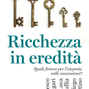 Libro Ricchezza in eredità. Quale futuro per l'imposta sulle successioni? di Francesco Figari; Luca Gandullia; Diego Piacentino - ean 9788815295392 - Il Mulino