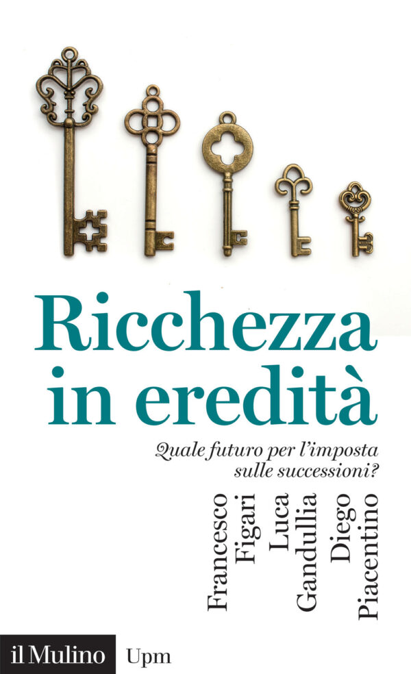 Libro Ricchezza in eredità. Quale futuro per l'imposta sulle successioni? di Francesco Figari; Luca Gandullia; Diego Piacentino - ean 9788815295392 - Il Mulino