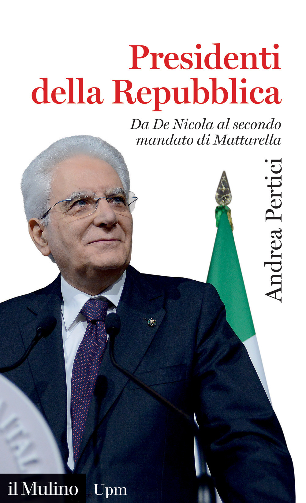 Libro Presidenti della Repubblica. Da De Nicola al secondo mandato di Mattarella di Andrea Pertici - ean 9788815295408 - Il Mulino