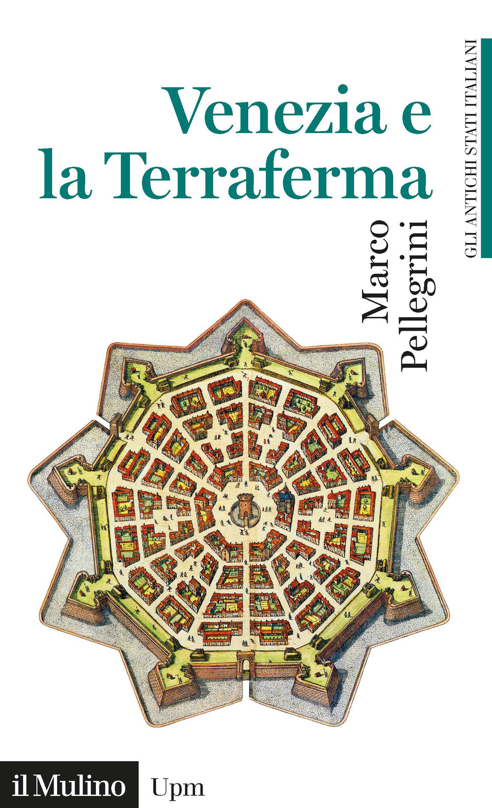 Libro Venezia e la Terraferma (1404-1797). Gli antichi stati italiani di Marco Pellegrini - ean 9788815295415 - Il Mulino