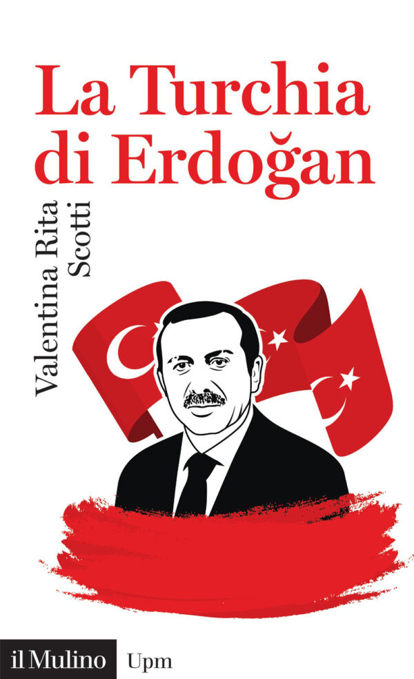 Libro Turchia di Erdogan di Valentina Rita Scotti - ean 9788815295446 - Il Mulino