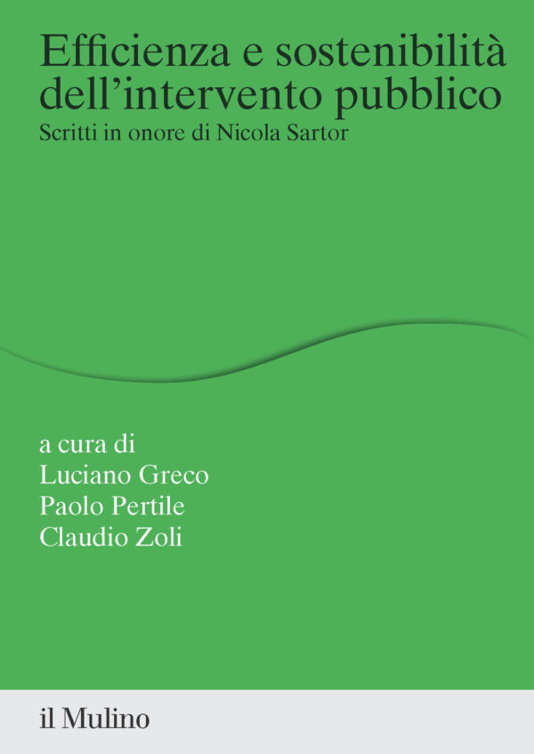 Libro Efficienza e sostenibilità dell'intervento pubblico. Scritti in onore di Nicola Sartor di  - ean 9788815295521 - Il Mulino