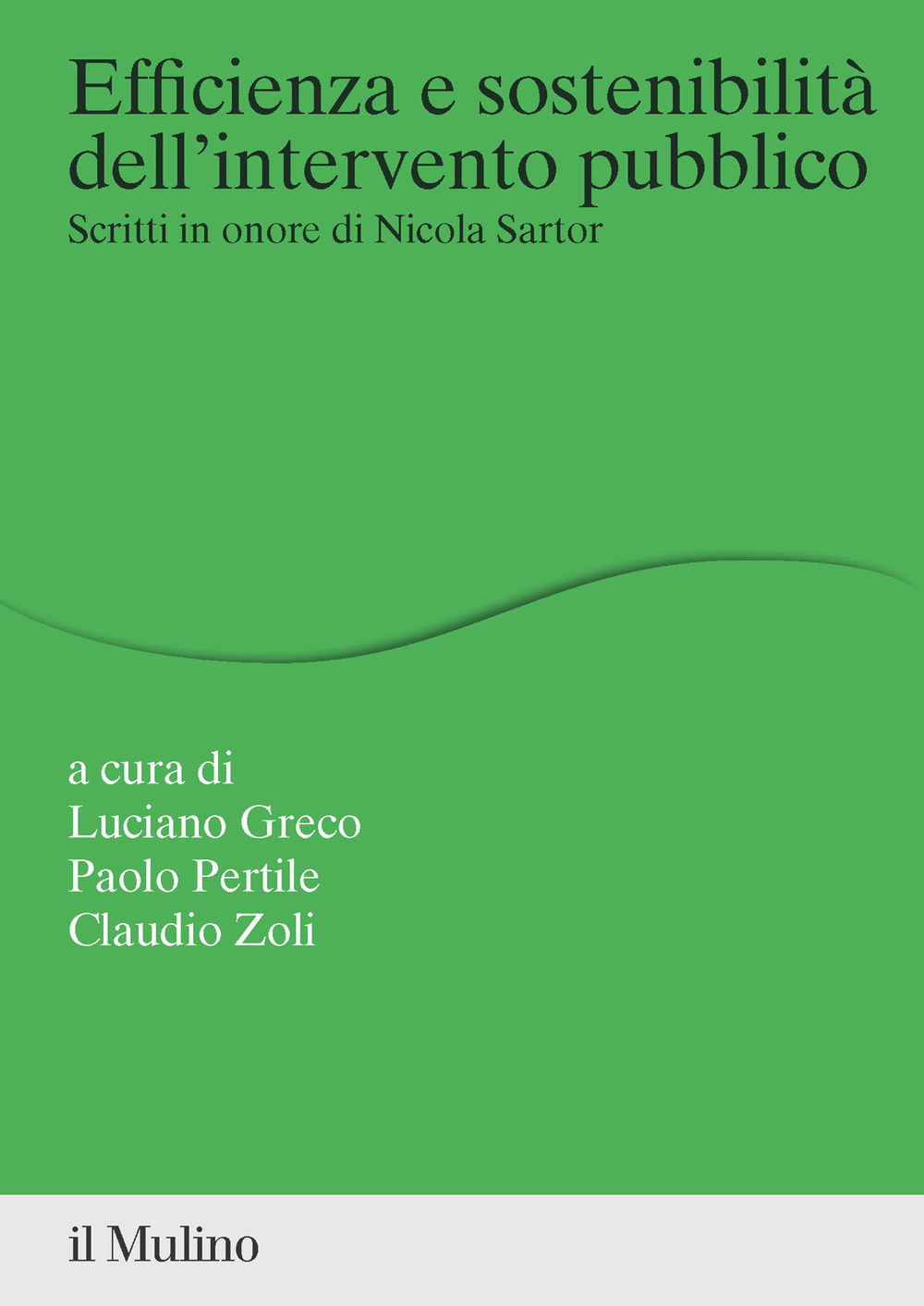 Libro Efficienza e sostenibilità dell'intervento pubblico. Scritti in onore di Nicola Sartor di - ean 9788815295521 - Il Mulino