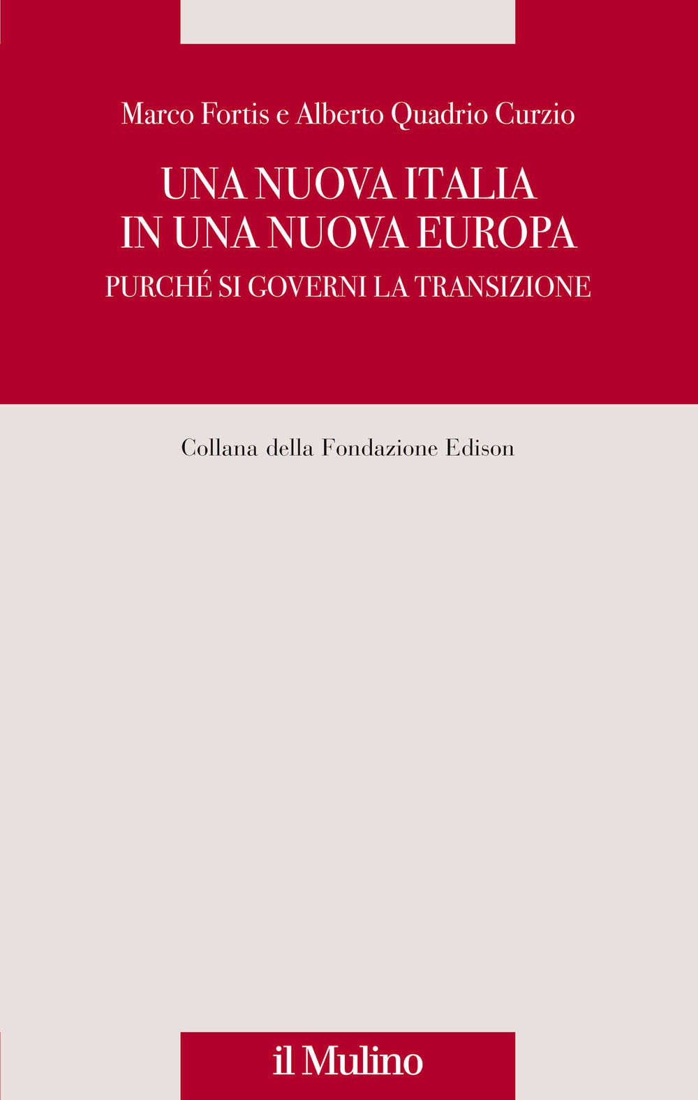 Libro nuova Italia in una nuova Europa. Purché si governi la transizione di Marco Fortis; Alberto Quadrio Curzio - ean 9788815295583 - Il Mulino