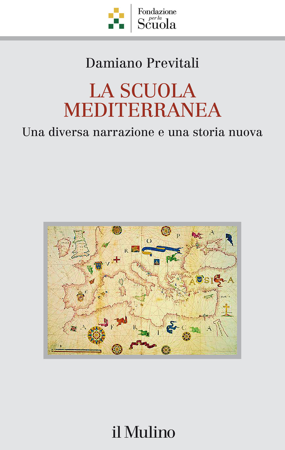 Libro scuola mediterranea. Una diversa narrazione e una storia nuova di Damiano Previtali - ean 9788815295606 - Il Mulino