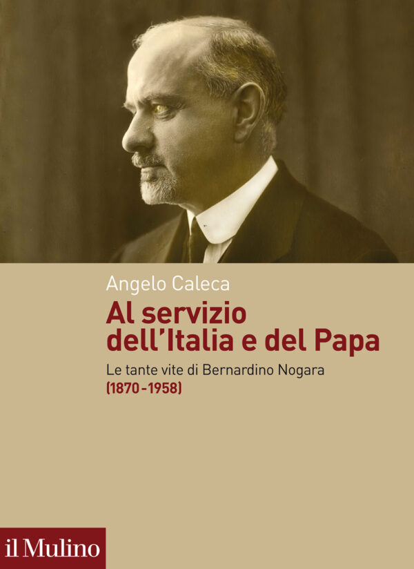 Libro Al servizio dell'Italia e del Papa. Le tante vite di Bernardino Nogara (1870-1958) di Angelo Caleca - ean 9788815295620 - Il Mulino