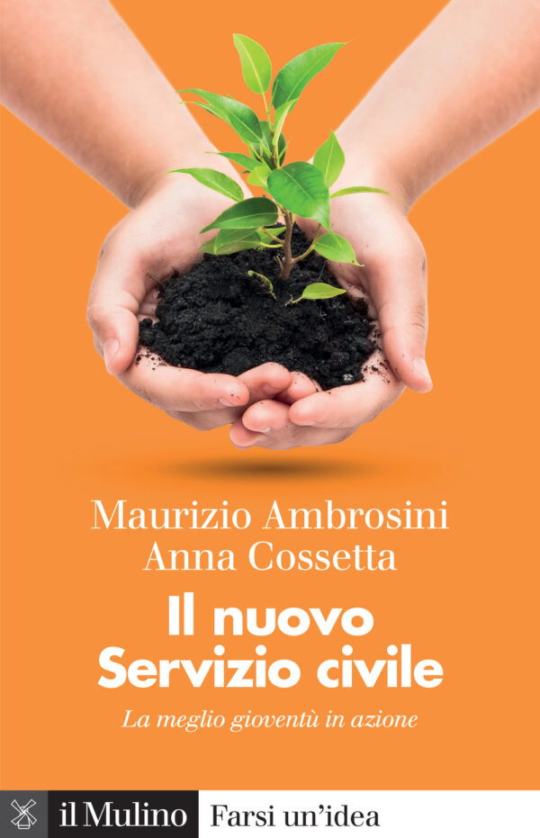 Libro nuovo servizio civile. La meglio gioventù in azione di Maurizio Ambrosini; Anna Cossetta - ean 9788815295699 - Il Mulino