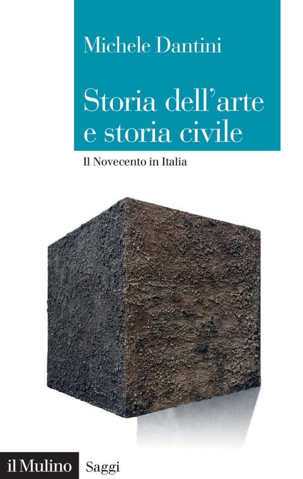 Libro Storia dell'arte e storia civile. Il Novecento in Italia di Michele Dantini - ean 9788815295897 - Il Mulino