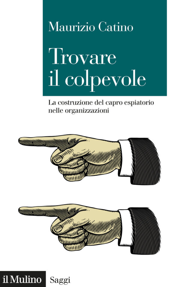 Libro Trovare il colpevole. La costruzione del capro espiatorio nelle organizzazioni di Maurizio Catino - ean 9788815295903 - Il Mulino