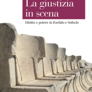 Libro giustizia in scena. Diritto e potere in Eschilo e Sofocle di Emanuele Stolfi - ean 9788815295910 - Il Mulino