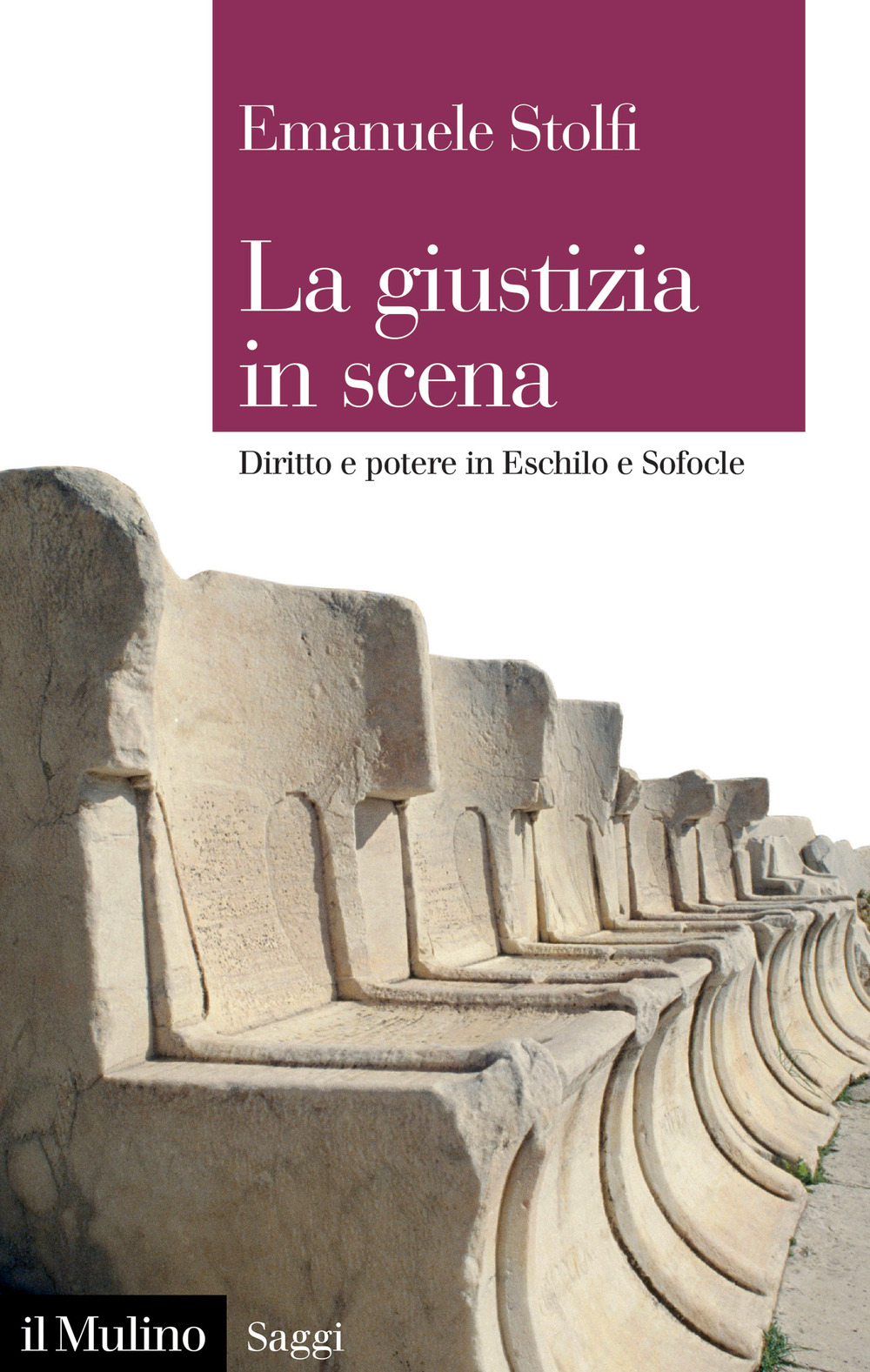 Libro giustizia in scena. Diritto e potere in Eschilo e Sofocle di Emanuele Stolfi - ean 9788815295910 - Il Mulino