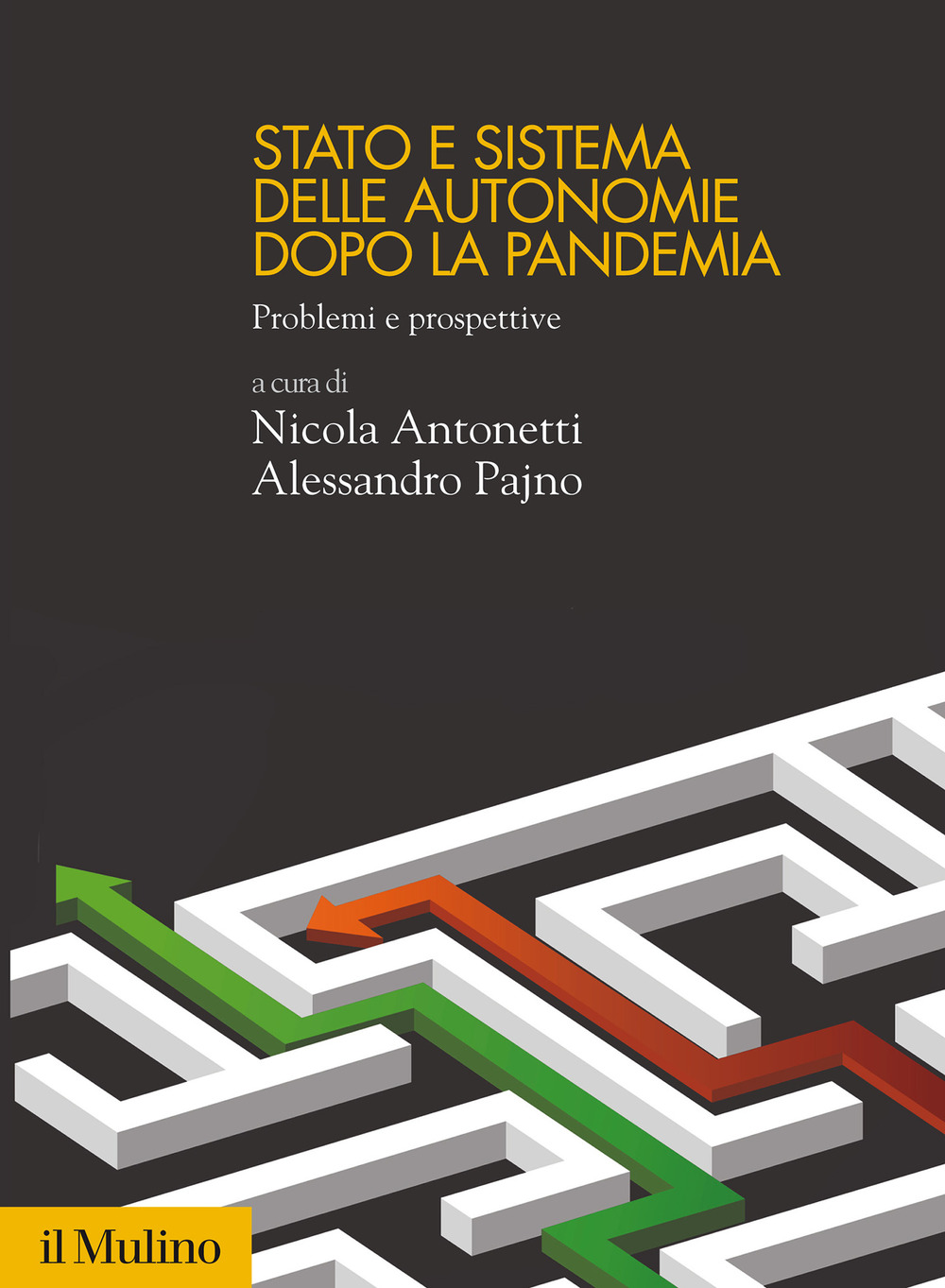 Libro Stato e sistema delle autonomie dopo la pandemia. Problemi e prospettive di Nicola Antonetti; Alessandro Pajno - ean 9788815298300 - Il Mulino