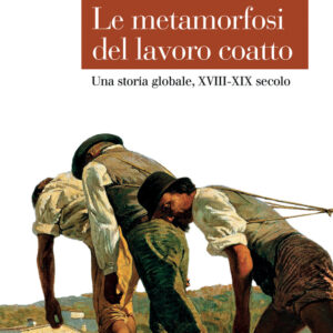 Libro metamorfosi del lavoro coatto. Una storia globale