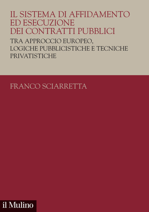 Libro sistema di affidamento ed esecuzione dei contratti pubblici. Tra approccio europeo