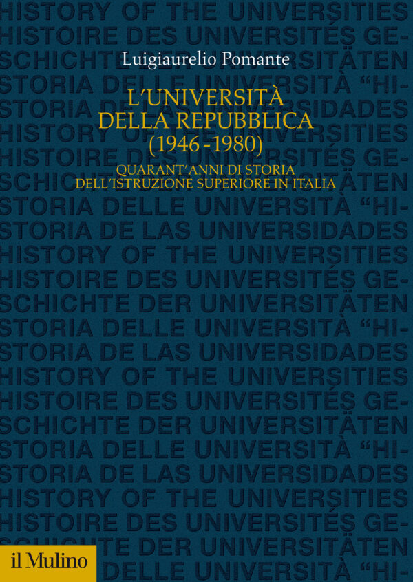 Libro Università della Repubblica (1946-1980). Quarant'anni di storia dell'istruzione superiore in Italia di Luigiaurelio Pomante - ean 9788815298706 - Il Mulino