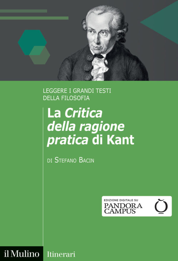Libro «Critica della ragione pratica» di Kant. Leggere i grandi testi della filosofia di Stefano Bacin - ean 9788815298829 - Il Mulino